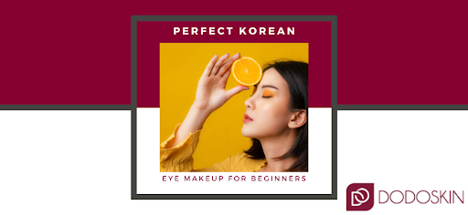 Beginners Guide To Do Perfect Korean Eye Makeup