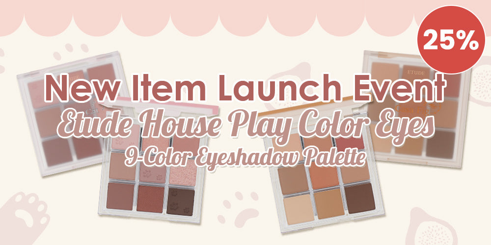 ETUDE HOUSE NEW ITEM LAUNCH EVENT SALE UP TO 25% **END