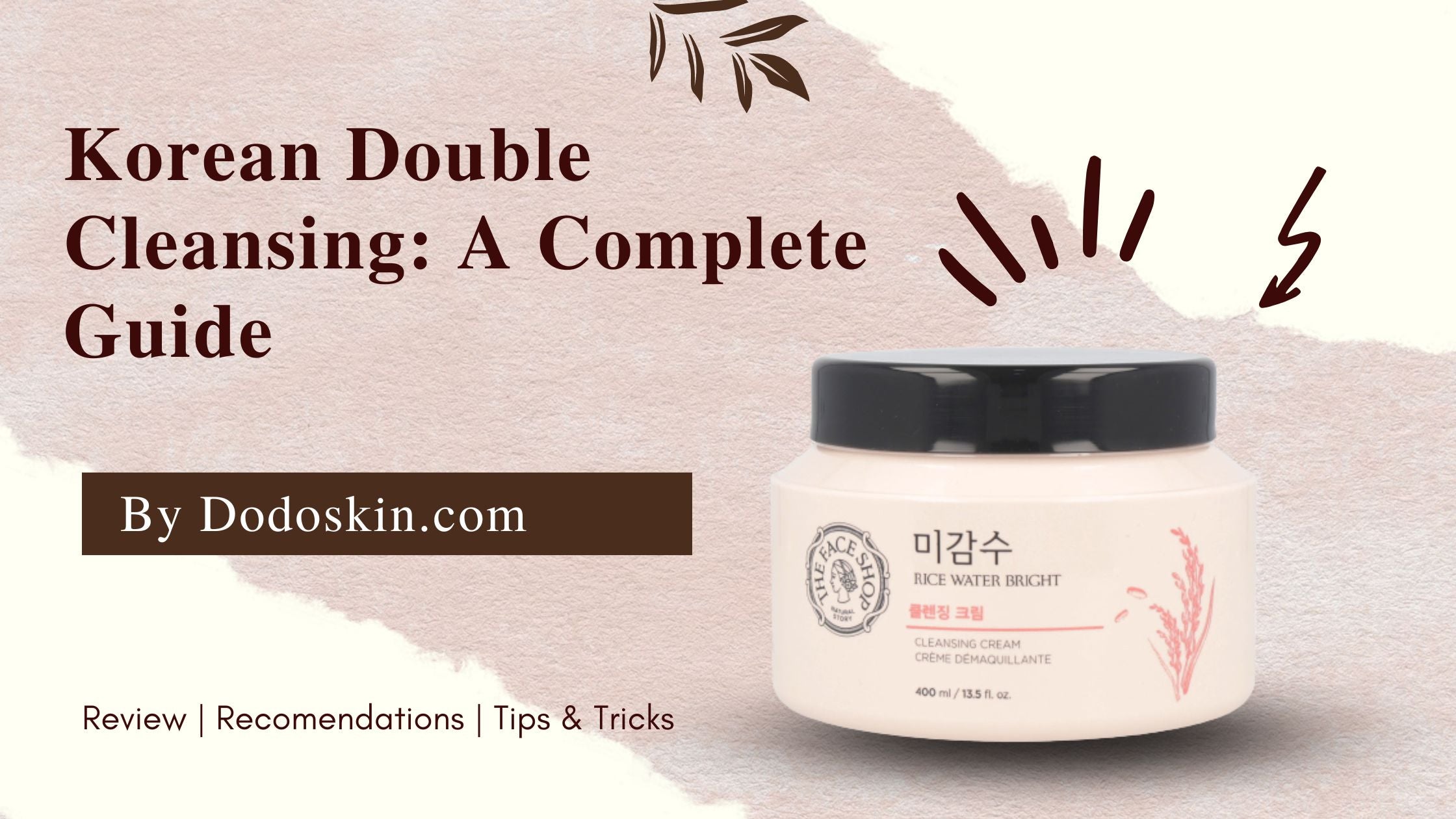 The Comprehensive Guide To The Korean Double Cleansing Method