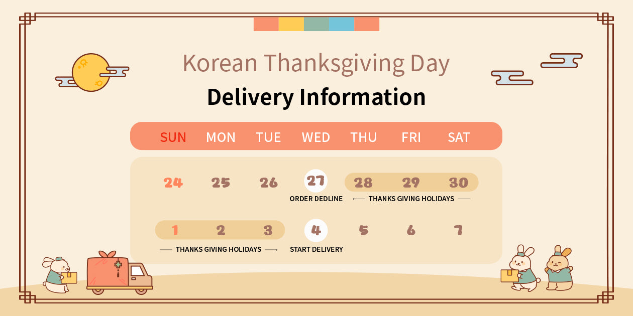 CHUSEOK HOLIDAY SHIPPING NOTICE（SEP. 28th ~ OCT. 03rd KST ）
